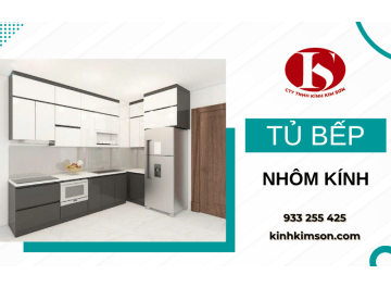 Tủ bếp nhôm kính – Lựa chọn thông minh cho căn bếp gọn gàng, dễ vệ sinh